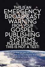 This Is an Emergency Broadcast Warning from Your Gospel Publishing Systems Please Stand By. This Is Not a Test!