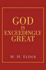 God Is Exceedingly Great