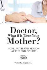 Doctor, What If It Were Your Mother?