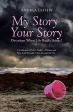 My Story, Your Story-Devotions When Life Really Stinks!