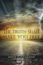 The Truth Shall Make You Free