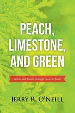 Peach, Limestone, and Green: Letters and Poems Through Loss and Grief