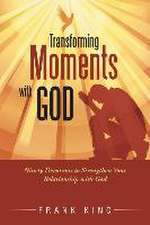 Transforming Moments with God