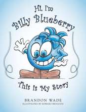 Hi, I'm Billy Blueberry This Is My Story