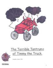 The Terrible Tantrums of Timmy the Truck