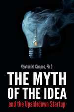 The Myth of the Idea and the Upsidedown Startup