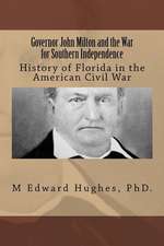 Governor John Milton and the War for Southern Independence