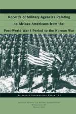 Records of Military Agencies Relating to African Americans from the Post-World War I Period to the Korean War