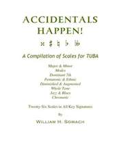 Accidentals Happen! a Compilation of Scales for Tuba Twenty-Six Scales in All Key Signatures