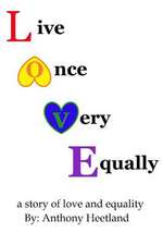 Live Once Very Equally a Story of Love and Equality