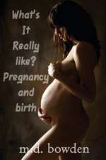 What's It Really Like? Pregnancy & Birth