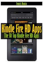 Kindle Fire HD Apps: The 50 Top Kindle Fire HD Apps