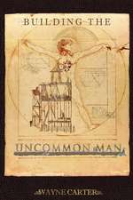 Building the Uncommon Man