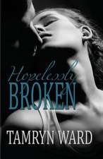 Hopelessly Broken (a New Adult Romance)