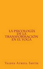 La Psicologia de La Transformacion En El Yoga