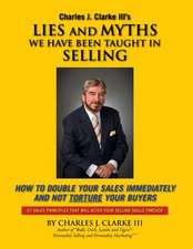 Lies and Myths We Have Been Taught in Selling