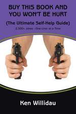 Buy This Book & You Won't Be Hurt: The Ultimate Self-Help Guide