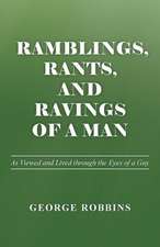 Ramblings, Rants, and Ravings of a Man: As Viewed and Lived Through the Eyes of a Guy