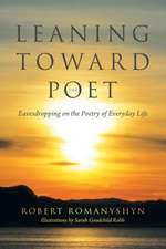 Leaning Toward the Poet