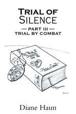 Trial of Silence: Part III Trial by Combat