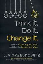 Think it. Do it. Change it.