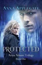 Protected (Book 1 in the Ariya Adams Trilogy)