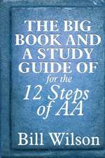 The Big Book and a Study Guide of the 12 Steps of AA