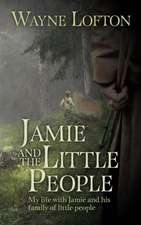 Jamie and the Little People: My Life with Jamie and His Family of Little People