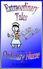 Extraordinary Tales of an Oridinary Nurse