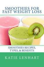 Smoothies for Fast Weight Loss: Smoothies Recipes, Types, & Benefits