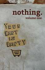 Nothing. Volume One.