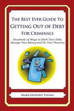 The Best Ever Guide to Getting Out of Debt for Criminals