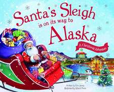 Santa's Sleigh Is on Its Way to Alaska: A Christmas Adventure