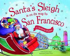 Santa's Sleigh Is on Its Way to San Francisco: A Christmas Adventure