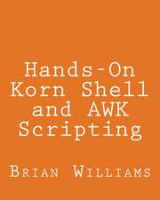 Hands-On Korn Shell and awk Scripting