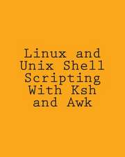 Linux and Unix Shell Scripting with Ksh and awk