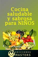 Cocina Saludable y Sabrosa Para Ninos