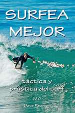 Surfea Mejor - Tactica y Practica del Surf