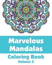 Marvelous Mandalas Coloring Book, Volume 3