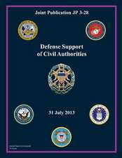 Joint Publication Jp 3-28 Defense Support of Civil Authorities 31 July 2013