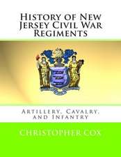 History of New Jersey Civil War Regiments: Artillery, Cavalry, and Infantry