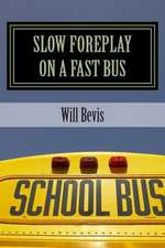 Slow Foreplay on a Fast Bus