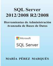 SQL Server 2012/2008 R2/2008. Herramientas de Administracion Avanzada de Bases de Datos