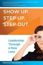 Show Up. Step Up. Step Out. Leadership Through a New Lens