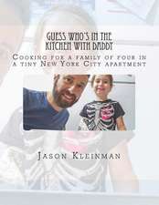 Guess Who's in the Kitchen with Daddy