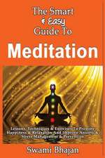 The Smart & Easy Guide to Meditation