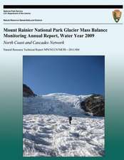 Mount Rainier National Park Glacier Mass Balance Monitoring Annual Report, Water Year 2009 North Coast and Cascades Network