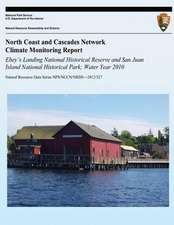 North Coast and Cascades Network Climate Monitoring Report Ebey?s Landing National Historical Reserve and San Juan Island National Historical Park; Wa