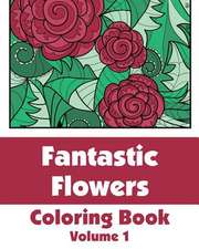 Fantastic Flowers Coloring Book