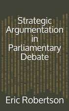 Strategic Argumentation in Parliamentary Debate